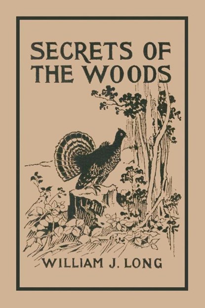 Secrets of the Woods, William J Long - Paperback - 9781599150222