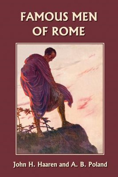 Famous Men of Rome, John Haaren ; A. Poland - Paperback - 9781599150468