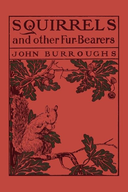 Squirrels and Other Fur-Bearers, John Burroughs - Paperback - 9781599150703