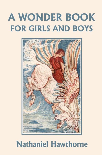 A Wonder Book for Girls and Boys, Illustrated Edition (Yesterday's Classics), Nathaniel Hawthorne - Paperback - 9781599150925