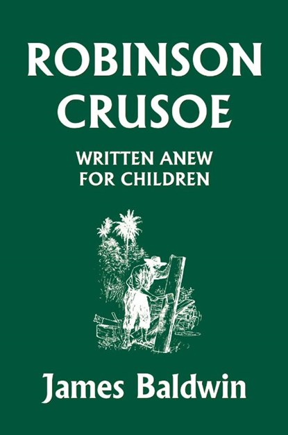 Robinson Crusoe Written Anew for Children, James Baldwin - Paperback - 9781599151809
