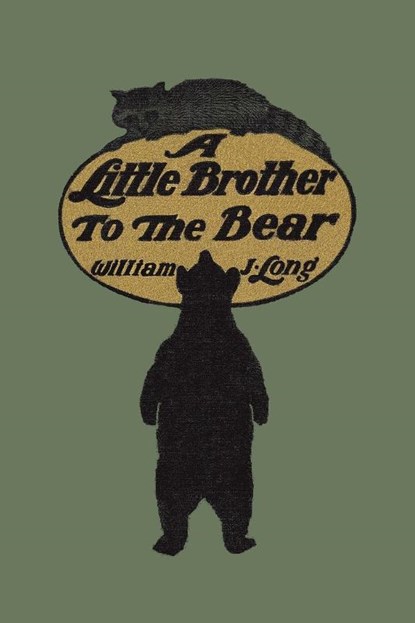 A Little Brother to the Bear, William J. Long - Paperback - 9781599151892