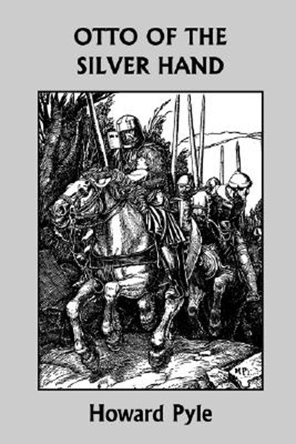 Otto of the Silver Hand (Yesterday's Classics), Howard Pyle - Paperback - 9781599151977