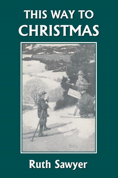 This Way to Christmas (Yesterday's Classics), Ruth Sawyer - Paperback - 9781599152219