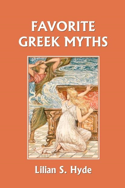 Favorite Greek Myths (Yesterday's Classics), Lilian Stoughton Hyde - Paperback - 9781599152615