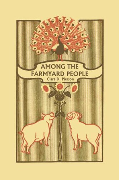 Among the Farmyard People (Yesterday's Classics), Clara Dillingham Pierson - Paperback - 9781599152813