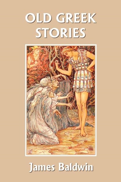 Old Greek Stories (Yesterday's Classics), James Baldwin - Paperback - 9781599152967