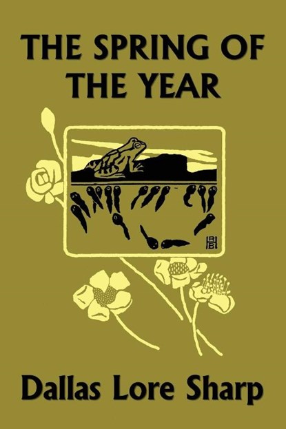 The Spring of the Year (Yesterday's Classics), Dallas Lore Sharp - Paperback - 9781599154749