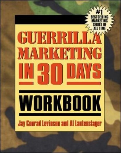 Guerrilla Marketing In 30 Days Workbook, Jay Conrad Levinson ; Al Lautenslager - Paperback - 9781599180434