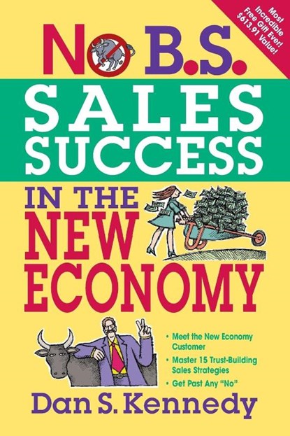 No B.S. Sales Success in the New Economy, Dan Kennedy - Paperback - 9781599183572