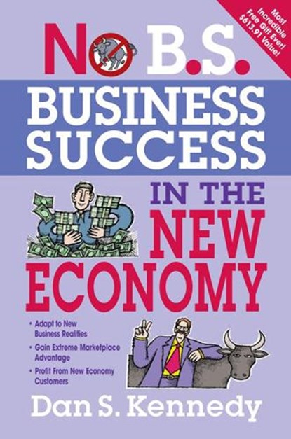 No B.S. Business Success for the New Economy, Dan Kennedy - Paperback - 9781599183619