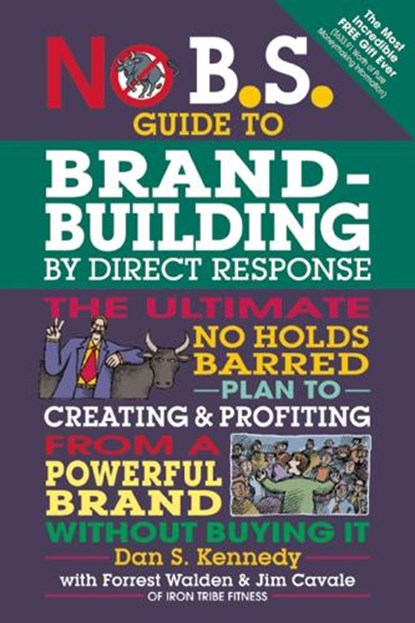 No B.S. Guide to Brand-Building by Direct Response, Dan S. Kennedy - Paperback - 9781599185330