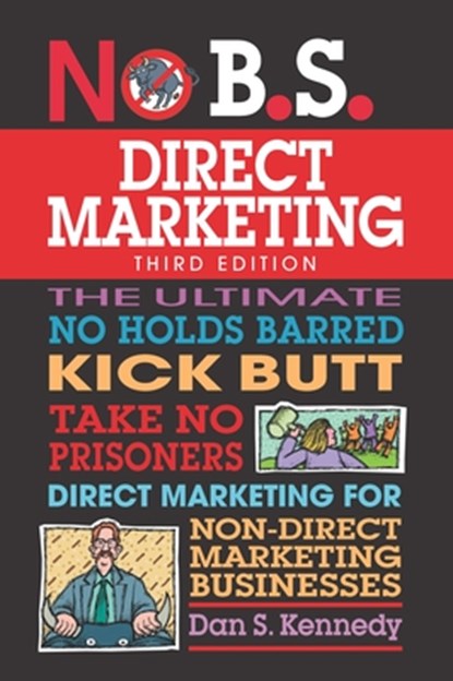 No B.S. Direct Marketing, Dan S. Kennedy - Paperback - 9781599186252
