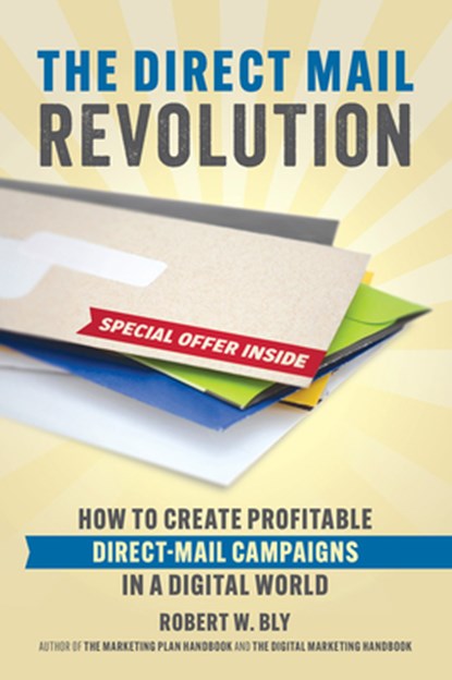 The Direct Mail Revolution, Robert W. Bly - Paperback - 9781599186306