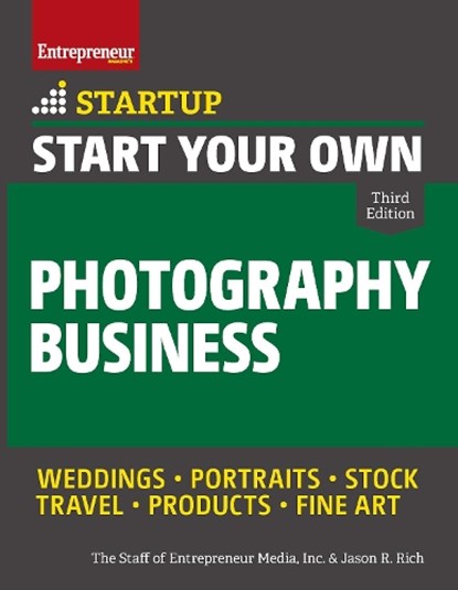 Start Your Own Photography Business, The Staff of Entrepreneur Media ; Jason R. Rich - Paperback - 9781599186573