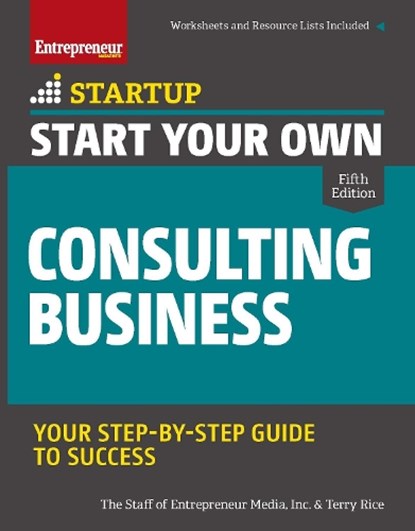 Start Your Own Consulting Business, The Staff of Entrepreneur Media ; Terry Rice - Paperback - 9781599186658