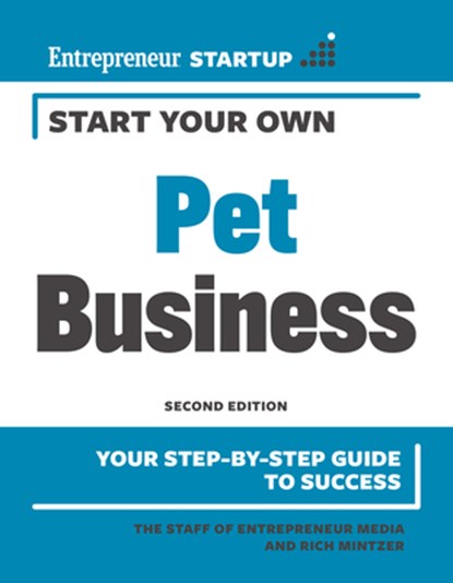 Start Your Own Pet Business, The Staff of Entrepreneur Media ; Rich Mintzer - Paperback - 9781599186696