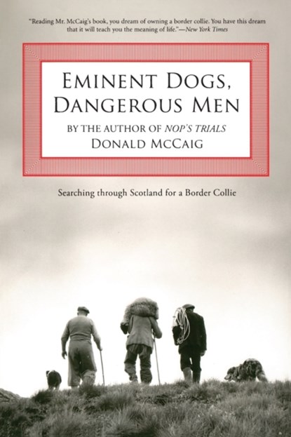 Eminent Dogs, Dangerous Men, Donald McCaig - Paperback - 9781599210599