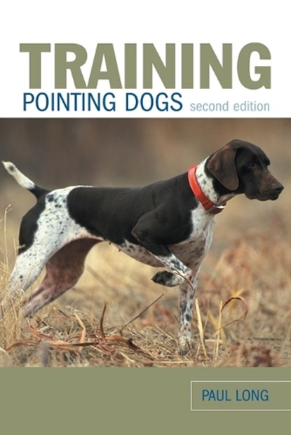 Training Pointing Dogs, Paul Long - Paperback - 9781599210674