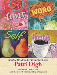 Four-Word Self-Help | Patti Digh | 