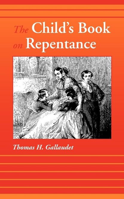 The Child's Book on Repentance, Thomas H Gallaudet - Paperback - 9781599250205
