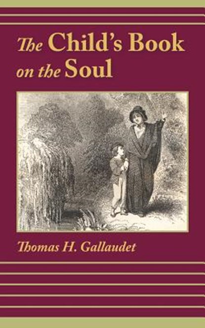The Child's Book on the Soul, Thomas H Gallaudet - Paperback - 9781599251165