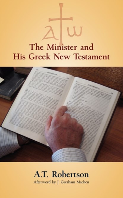 The Minister and His Greek New Testament, A T Robertson - Paperback - 9781599251967