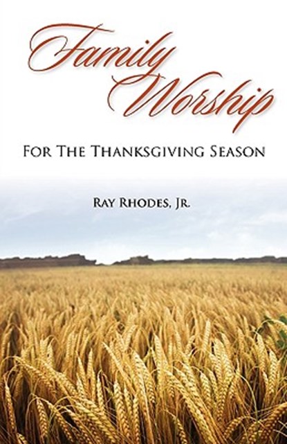Family Worship for the Thanksgiving Season, Ray Rhodes - Paperback - 9781599252247