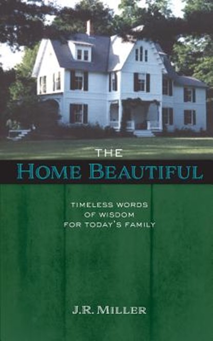 The Home Beautiful, Dr James R Miller - Paperback - 9781599253299