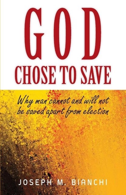 God Chose to Save, Joseph M Bianchi - Paperback - 9781599255118