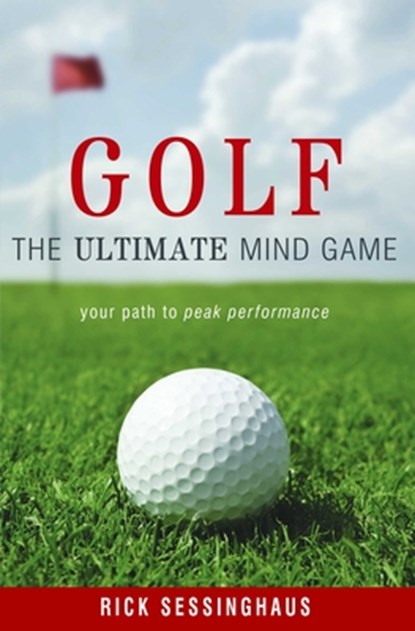 Golf: The Ultimate Mind Game, Rick Sessinghaus - Paperback - 9781599320304