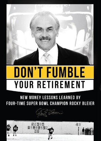 Don't Fumble Your Retirement: New Money Lessons Learned by Four-Time Super Bowl Champion Rocky Bleier, Rocky Bleier - Gebonden - 9781599322902