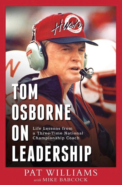 Tom Osborne on Leadership, Pat Williams ; Mike Babcock - Paperback - 9781599323794
