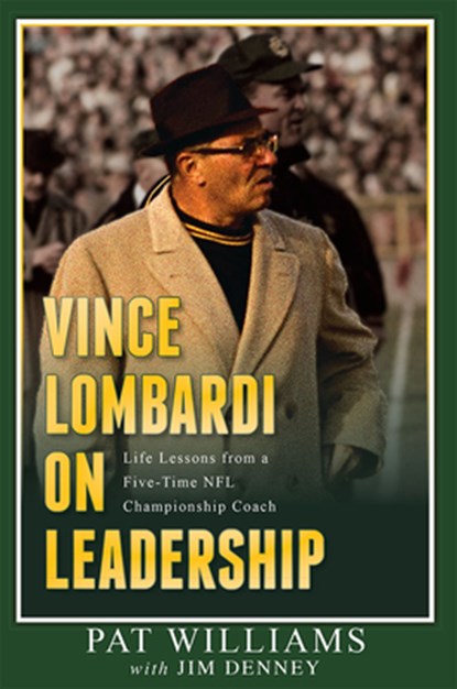 Vince Lombardi on Leadership: Life Lessons from a Five-Time NFL Championship Coach, Pat Williams - Paperback - 9781599325187