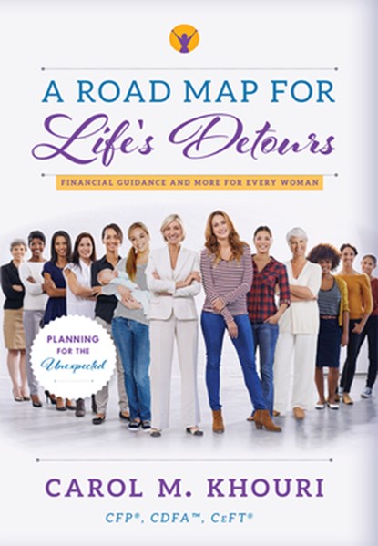A Road Map for Life's Detours: Financial Guidance and More for Every Woman, Carol M. Khouri - Paperback - 9781599325477