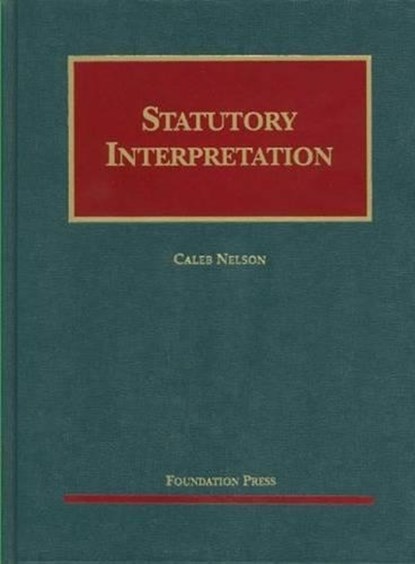 Statutory Interpretation, NELSON,  Caleb - Gebonden - 9781599417707