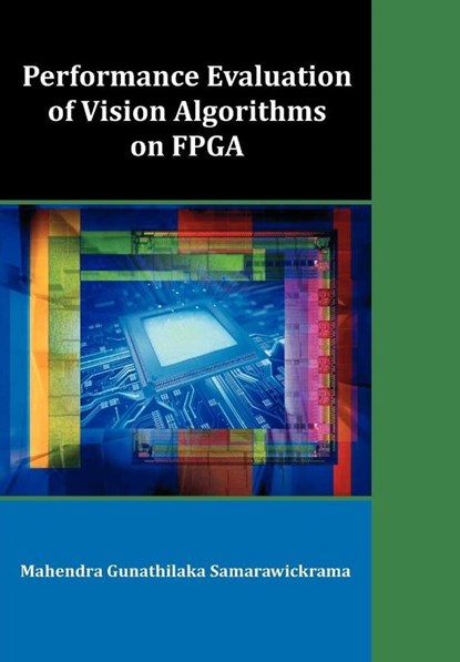 Performance Evaluation of Vision Algorithms on FPGA, Mahendra Gunathilaka Samarawickrama - Paperback - 9781599423739