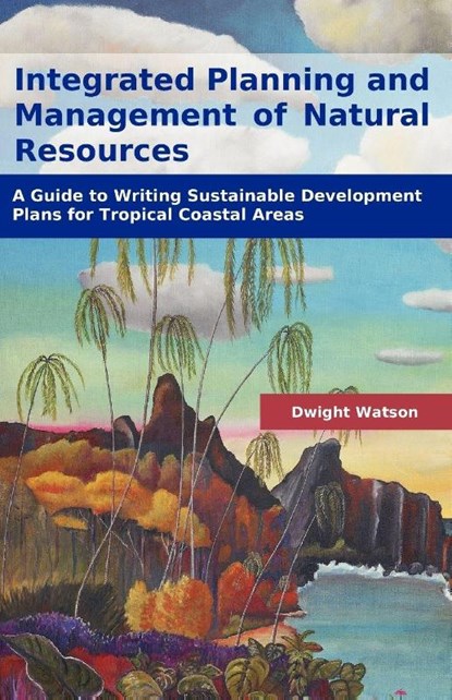 Integrated Planning and Management of Natural Resources, Dwight Watson - Paperback - 9781599424774