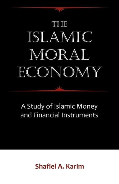 The Islamic Moral Economy, Shafiel A Karim - Paperback - 9781599425399