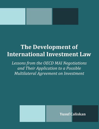 The Development of International Investment Law, Yusuf Caliskan - Paperback - 9781599426709
