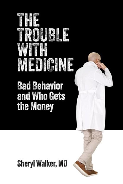 The Trouble with Medicine, Sheryl Walker - Paperback - 9781599427386