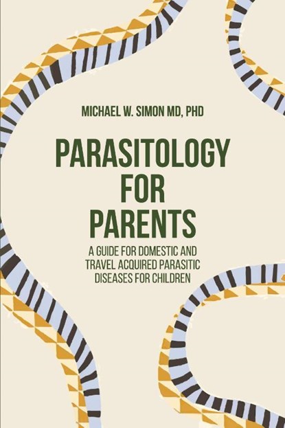 Parasitology for Parents, Michael W. Simon - Paperback - 9781599427508