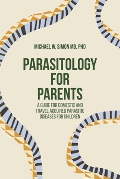 Parasitology for Parents, Michael W. Simon - Paperback - 9781599427508