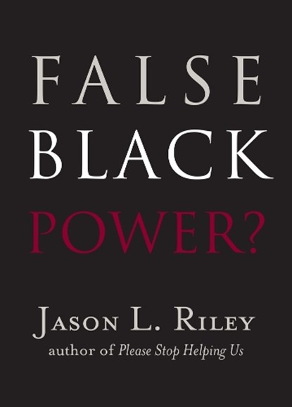 False Black Power?, Jason L. Riley - Paperback - 9781599475189
