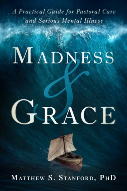 Madness and Grace, Matthew Stanford - Paperback - 9781599475790