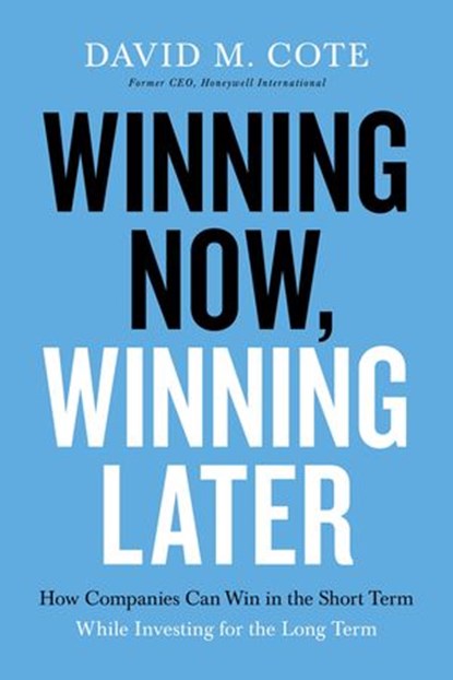 Winning Now, Winning Later, David M. Cote - Ebook - 9781599510224