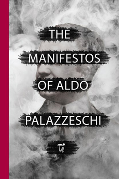 The Manifestos of Aldo Palazzeschi, Aldo Palazzeschi - Paperback - 9781599541341