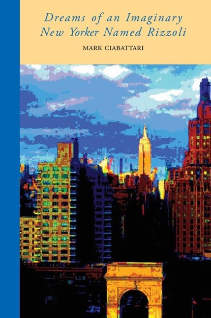 Dreams of an Imaginary New Yorker Named Rizzoli, Mark Ciabattari - Paperback - 9781599541518