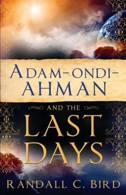 Adam-ondi-Ahman and the Last Days, Randall Bird - Paperback - 9781599559377