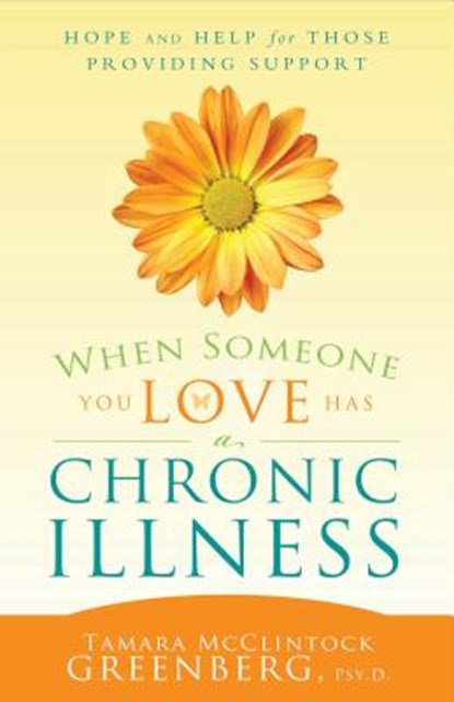 When Someone You Love Has an Illness: How to Take Care of Yourself While Taking Care of Another, Tamara Greenberg - Paperback - 9781599559391